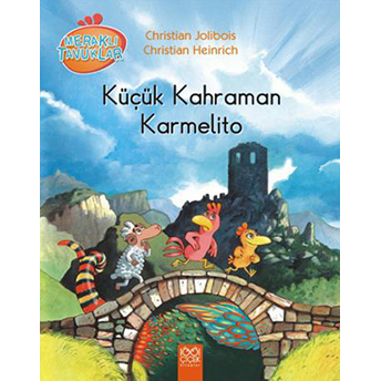 Küçük Kahraman Karmelito / Meraklı Tavuklar Christian Jolibois