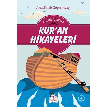 Küçük Kalplere Kur'an Hikayeleri Abdülkadir Süphandağı