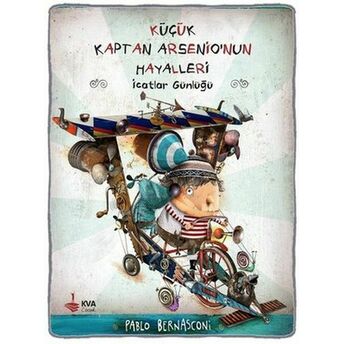 Küçük Kaptan Arsenio'nun Hayalleri - Icatlar Günlüğü Pablo Bernasconi