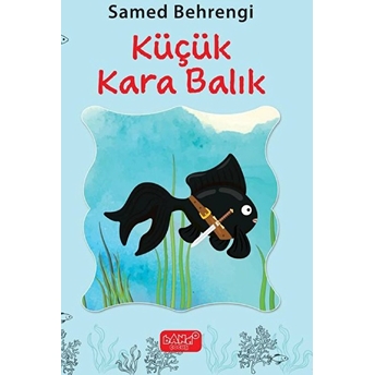 Küçük Kara Balık - Samed Behrengi