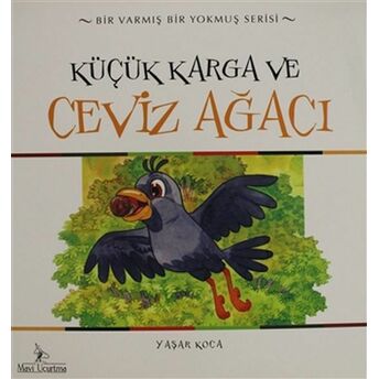 Küçük Karga Ve Ceviz Ağacı Yaşar Koca