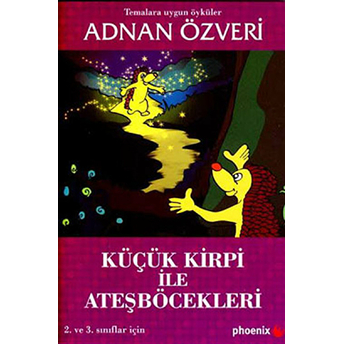 Küçük Kirpi Ile Ateşböcekleri 2. Ve 3. Sınıflar Için-Adnan Özveri