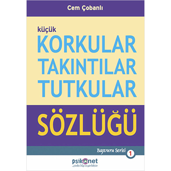 Küçük Korkular Takıntılar Tutkular Sözlüğü Cem Çobanlı