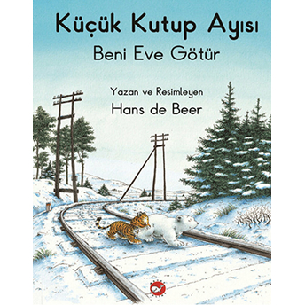 Küçük Kutup Ayısı Beni Eve Götür (Düz Yazılı) Hans De Beer