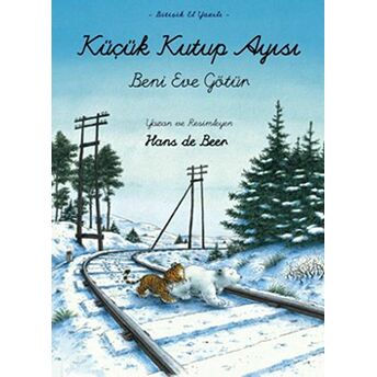 Küçük Kutup Ayısı - Beni Eve Götür (El Yazılı) Hans De Beer