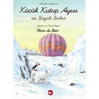 Küçük Kutup Ayısı Ve Büyük Balon (El Yazılı) Hans De Beer