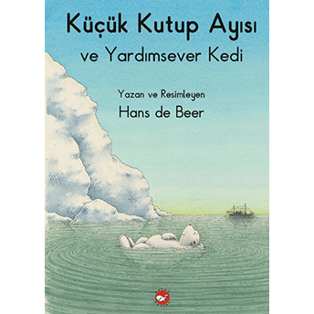 Küçük Kutup Ayısı Ve Yardımsever Kedi (Düz Yazılı) Hans De Beer