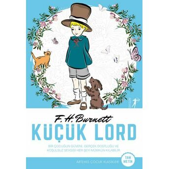 Küçük Lord - Bir Çocuğun Güveni, Gerçek Dostluğu Ve Koşulsuz Sevgisi Her Şeyi Mümkün Kılabilir. Frances Hodgson Burnett