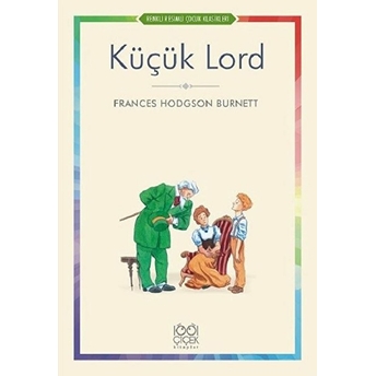 Küçük Lord - Renkli Resimli Çocuk Klasikleri Frances Hodgson Burnett