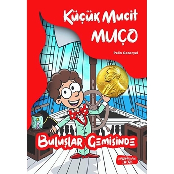 Küçük Mucit Muço - Buluşlar Gemisinde Pelin Gezeryel