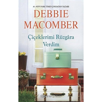 Küçük Mucizeler Dükkânı 8 - Çiçeklerimi Rüzgâra Verdim Debbie Macomber