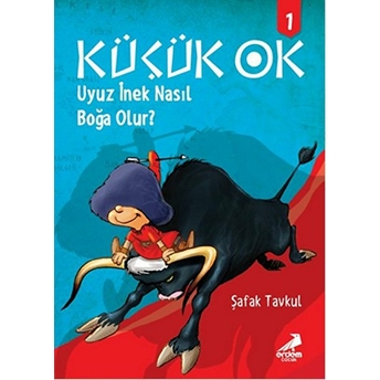 Küçük Ok 1 - Uyuz Inek Nasıl Boğa Olur? Şafak Tavkul