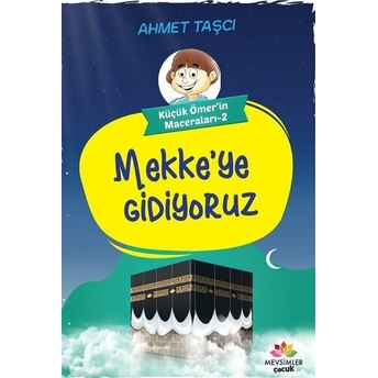 Küçük Ömer’in Maceraları-2 Mekke'ye Gidiyoruz Kolektif