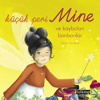 Küçük Peri Mine Ve Kaybolan Bonbonlar-Claire Gaudriot