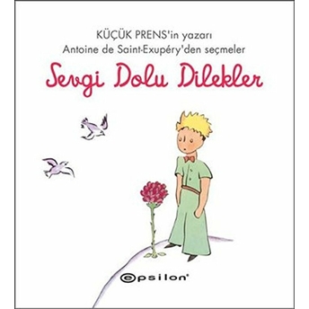 Küçük Prens - Sevgi Dolu Dilekler Antoine De Saint-Exupery