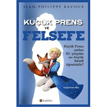 Küçük Prens Ve Felsefe-Jean Philippe Ravoux