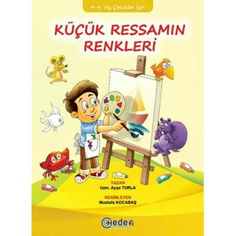 Küçük Ressamın Renkleri (4-6 Yaş Çocuklar Için) Ayşe Turla