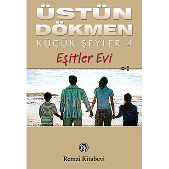 Küçük Şeyler 4 - Eşitler Evi Üstün Dökmen