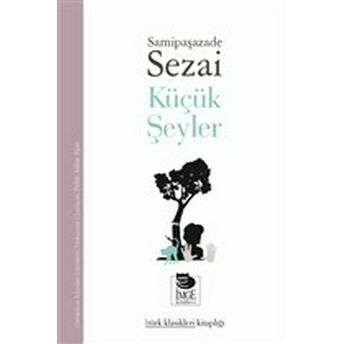 Küçük Şeyler Samipaşazade Sezai