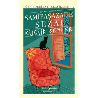 Küçük Şeyler - Türk Edebiyatı Klasikleri (Ciltli) Samipaşazade Sezai