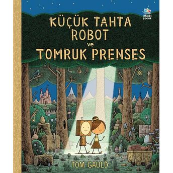 Küçük Tahta Robot Ve Tomruk Prenses Tom Gauld