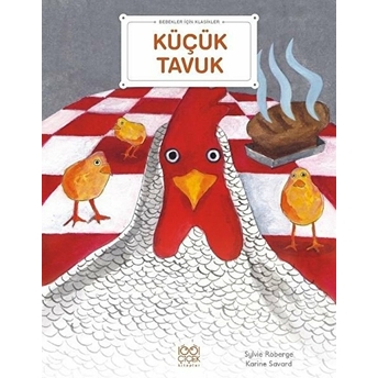 Küçük Tavuk - Bebekler Için Klasikler Sylvie Roberge, Karine Savard