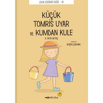 Küçük Tomris Uyar Ve Kumdan Kule A. Fatih Aktaş