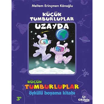 Küçük Tumburluplar - Uzayda (Öykülü Boyama Kitabı) Meltem Erinçmen Kanoğlu