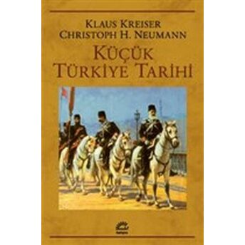 Küçük Türkiye Tarihi Klaus Kreiser, Christoph K. Neumann