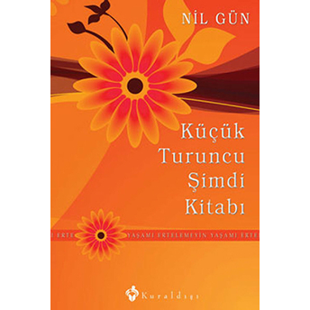 Küçük Turuncu Şimdi Kitabı Yaşamı Ertelemeyin Nil Gün