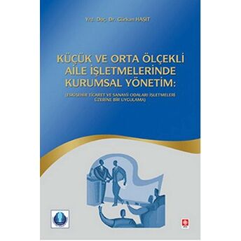 Küçük Ve Orta Ölçekli Aile Işletmelerinde Kurumsal Yönetim Gürkan Haşit