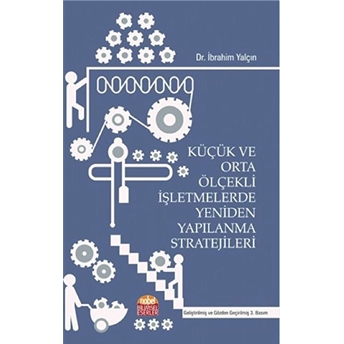 Küçük Ve Orta Ölçekli Işletmelerde Yeniden Yapılanma Stratejileri Ibrahim Yalçın