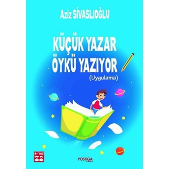 Küçük Yazar Öykü Yazıyor - Uygulama Aziz Sivaslıoğlu