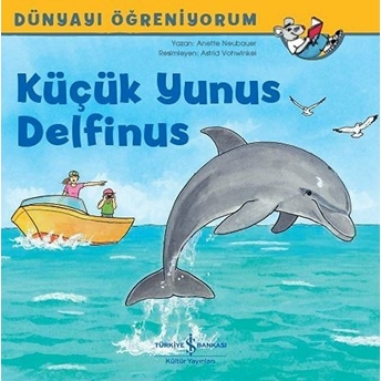 Küçük Yunus Delfinus - Dünyayı Öğreniyorum Anette Neubauer