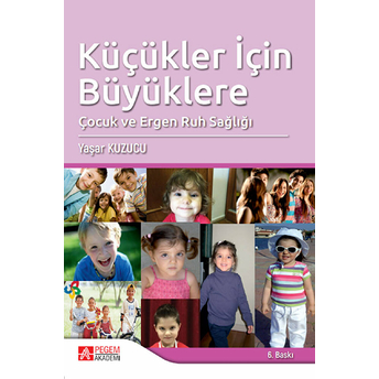 Küçükler Için Büyüklere Çocuk Ve Ergen Ruh Sağlığı Yaşar Kuzucu