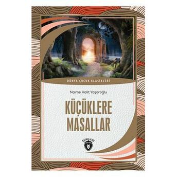 Küçüklere Masallar Dünya Çocuk Klasikleri (7-12 Yaş) Naime Halit Yaşaroğlu