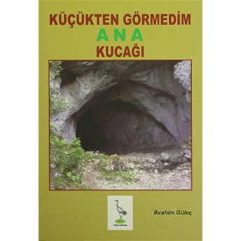 Küçükten Görmedim Ana Kucağı-Ibrahim Güleç