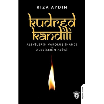 Kudred Kandili - Alevilerin Varoluş Inancı-Alevilerin Ali’si Rıza Aydın