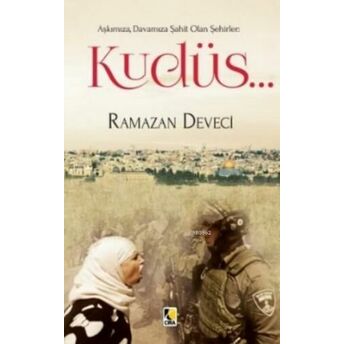 Kudüs; Aşkımıza,Davamıza Şahit Olan Şehirleraşkımıza,Davamıza Şahit Olan Şehirler Ramazan Deveci