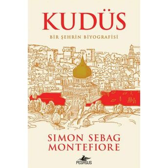 Kudüs - Bir Şehrin Biyografisi Simon Sebag Montefiore