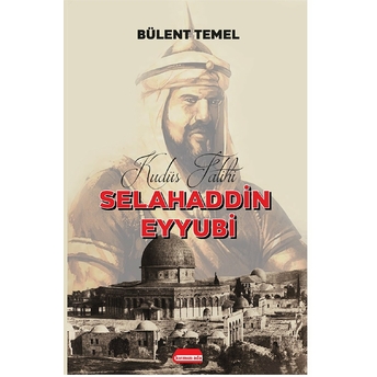 Kudüs Fatihi Selahaddin Eyyubi Bülent Temel