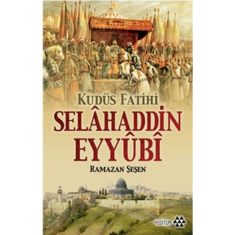 Kudüs Fatihi Selahaddin Eyyübi Ramazan Şeşen