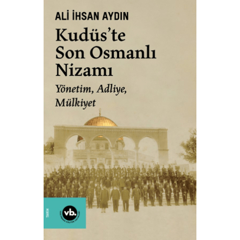 Kudüs’te Son Osmanlı Nizamı Ali Ihsan Aydın