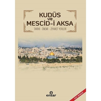 Kudüs Ve Mescid-I Aksa - Tarihi-Önemi-Ziyaret Yerleri Ünal Aytekin