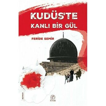 Kudüs'Te Kanlı Bir Gül Feride Semir