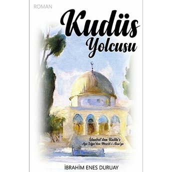 Kudüs Yolcusu Ibrahim Enes Duruay