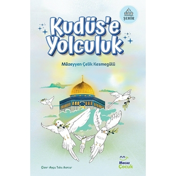 Kudüs'e Yolculuk Müzeyyen Çelik Kesmegülü