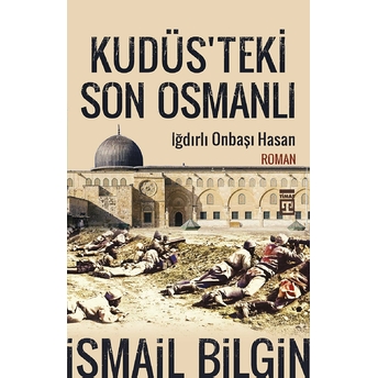 Kudüsteki Son Osmanlı Ismail Bilgin