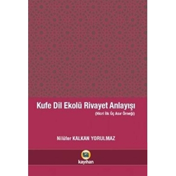 Kufe Dil Ekolü Rivayet Anlayışı Nilüfer Kalkan Yorulmaz