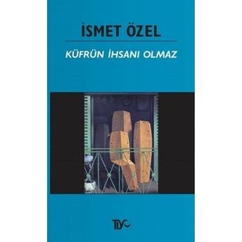 Küfrün Ihsanı Olmaz Ismet Özel